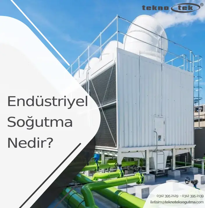 Endüstriyel Soğutma Nedir? - Endüstriyel Tip Soğutma Grubu - Endüstriyel soğutma Ankara